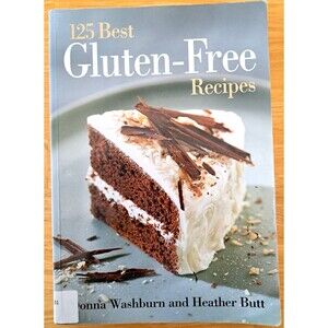 The 125 Best Gluten-Free Recipes - Paperback By Donna Washburn & Heather Butt